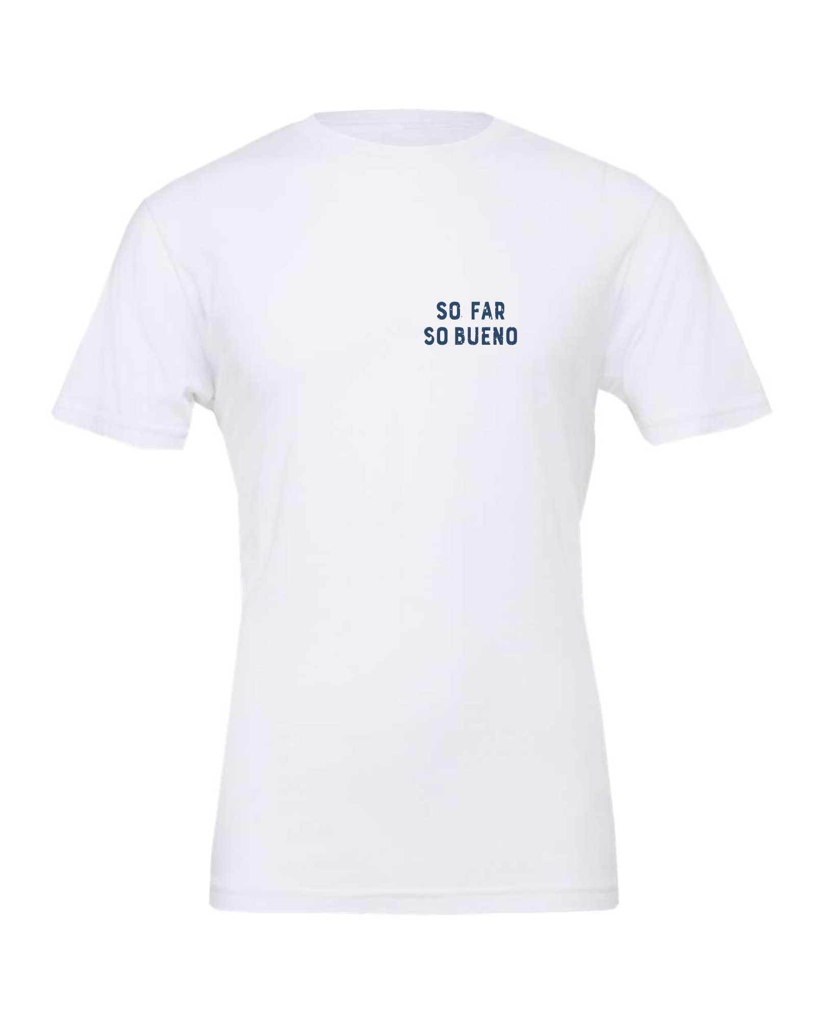 So Far, So Bueno Tee