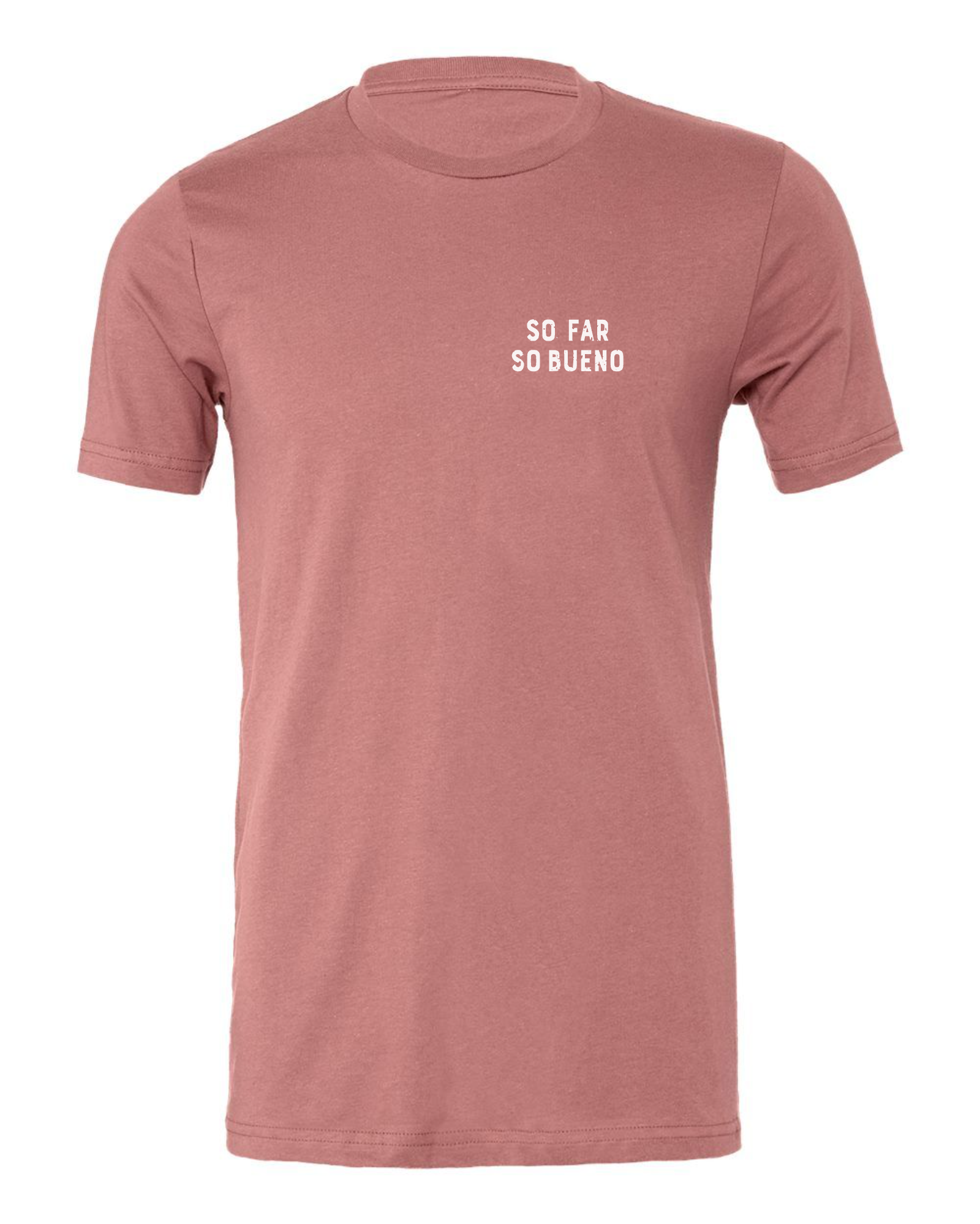 So Far, So Bueno Tee