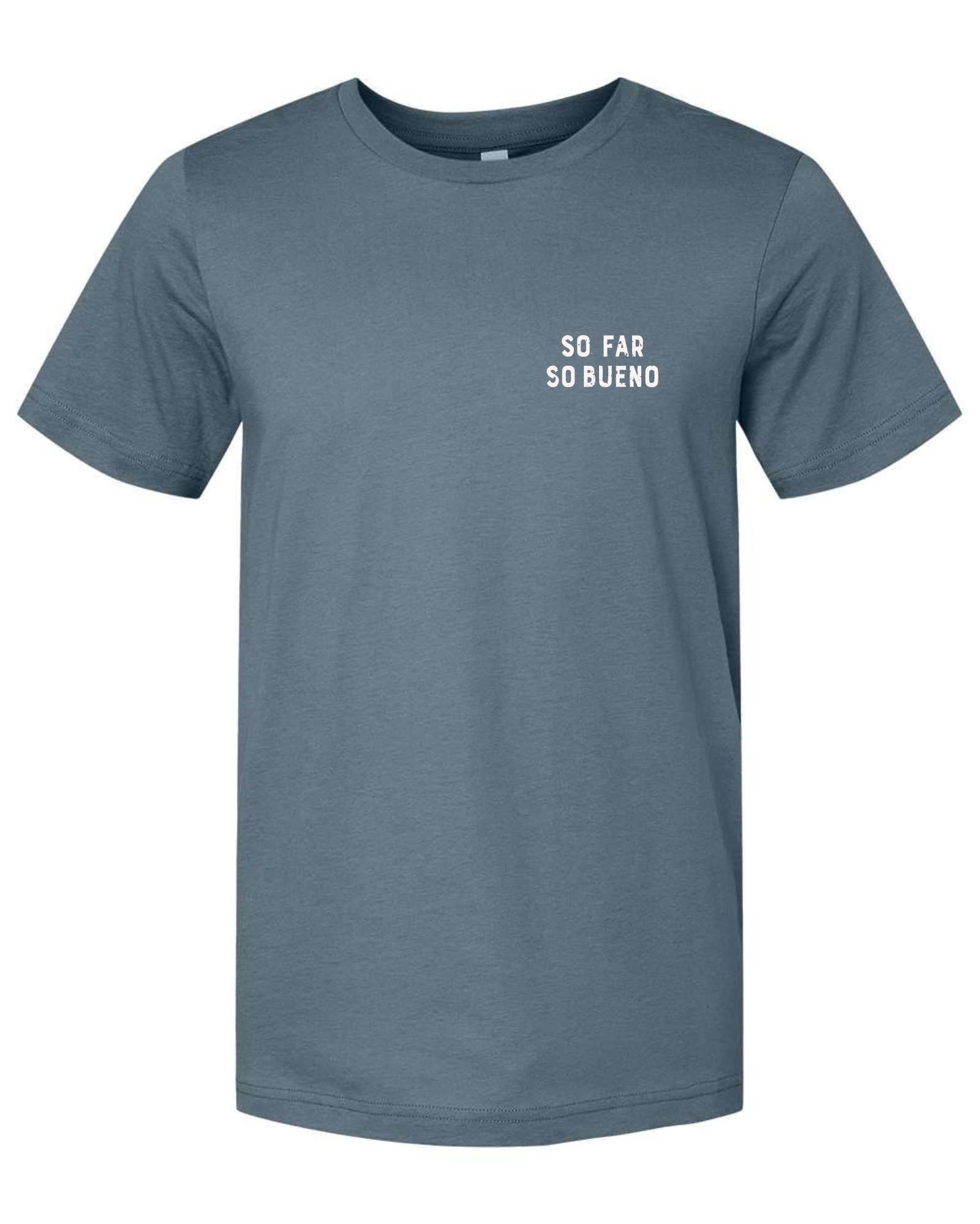 So Far, So Bueno Tee