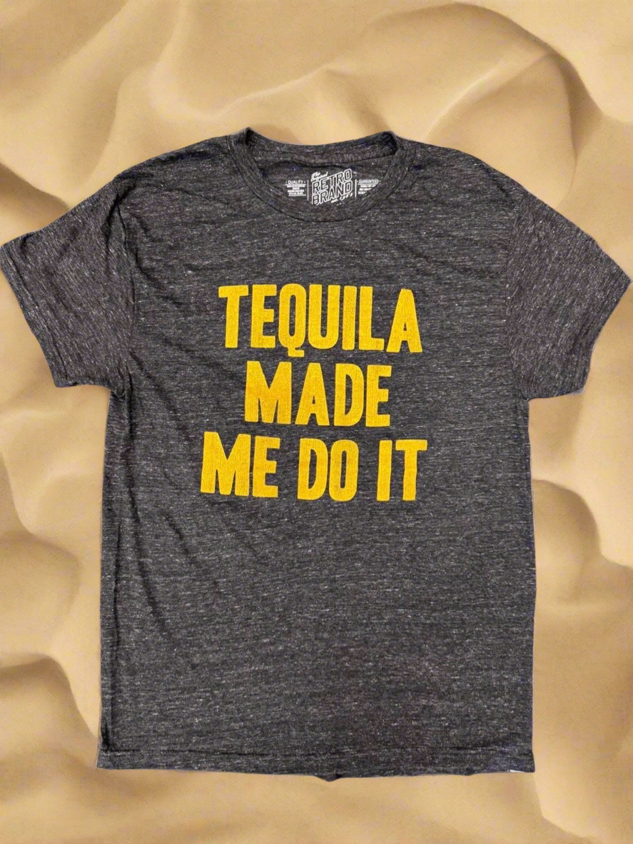 Tequila Made Me Do It Tee